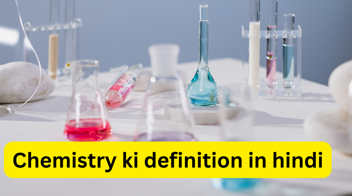 Chemistry ki definition in hindi