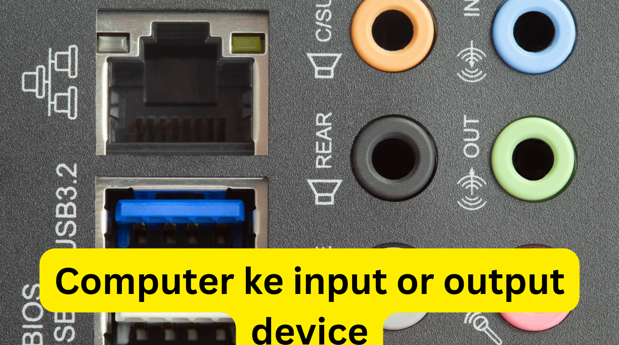 Computer ke input or output device