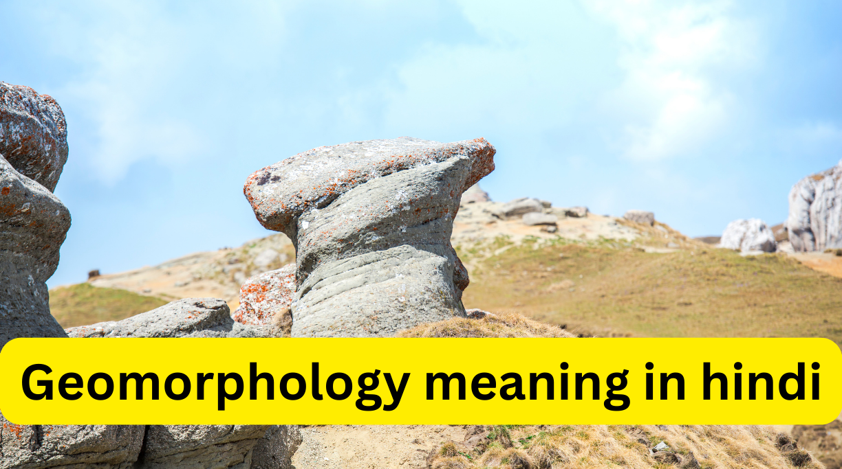 Geomorphology meaning in hindi