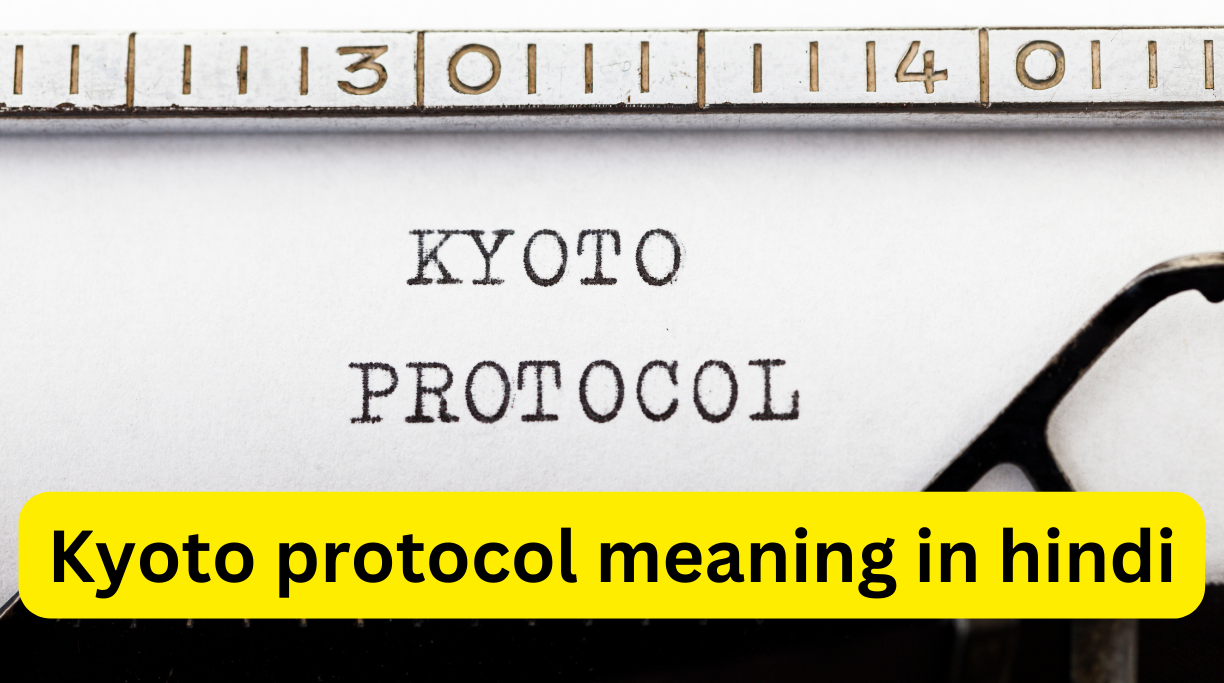 Kyoto protocol meaning in hindi