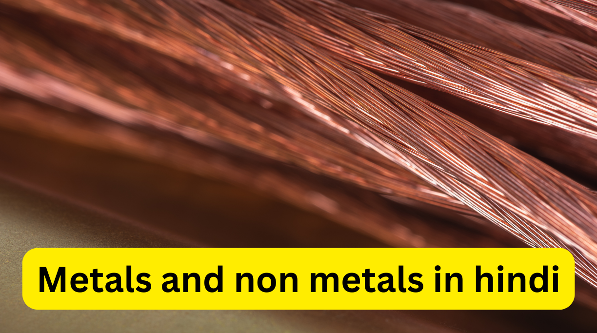 Metals and non metals in hindi