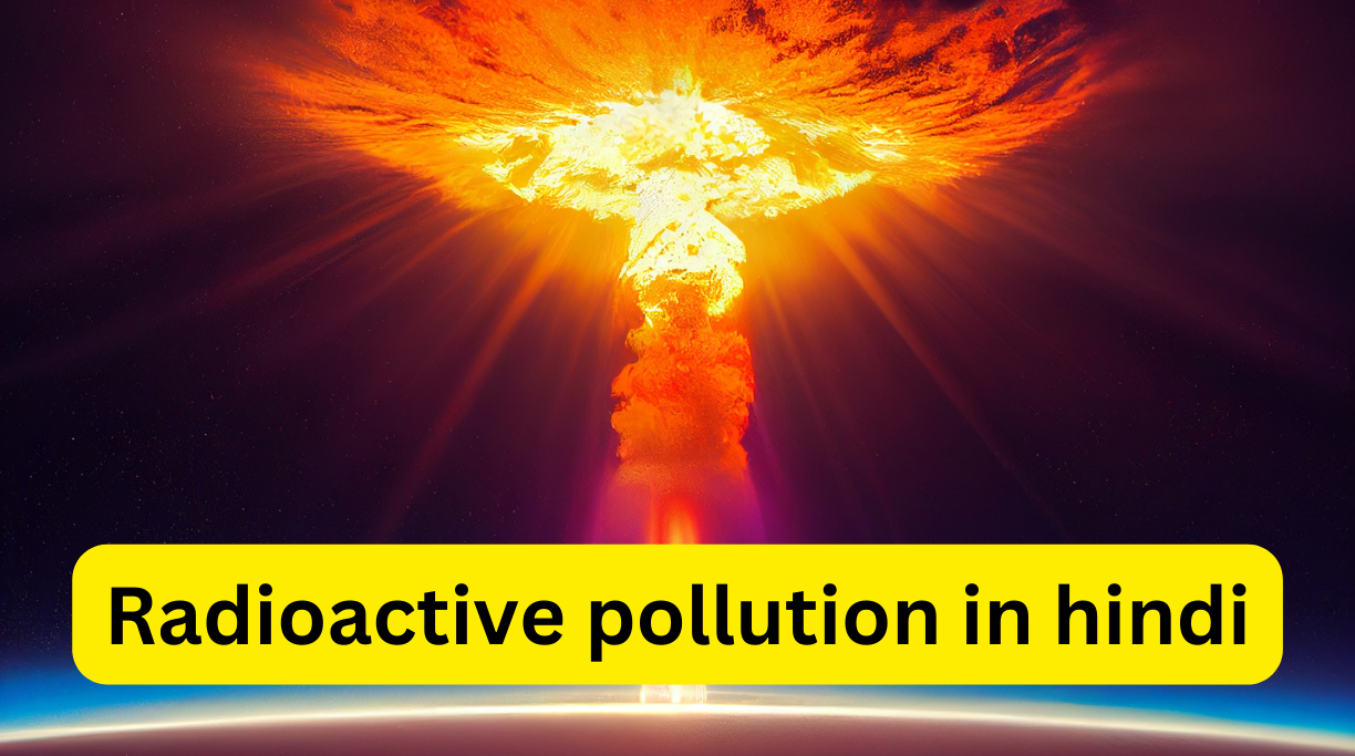Radioactive pollution in hindi