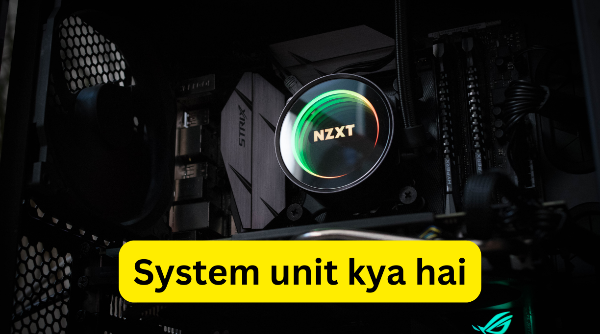 System unit kya hai