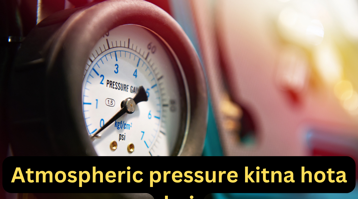 Atmospheric pressure kitna hota hai