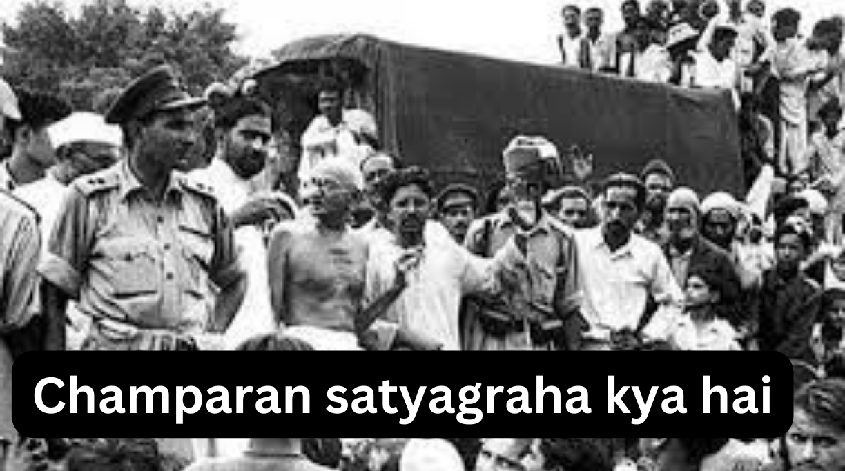 Champaran satyagraha kya hai